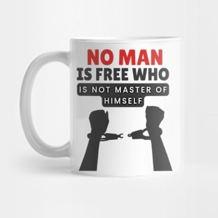 No man is free who is not master of himself Mug